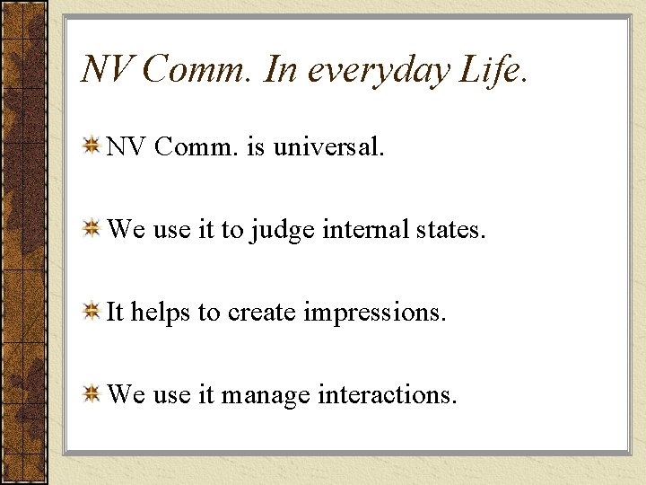 NV Comm. In everyday Life. NV Comm. is universal. We use it to judge NV Comm. In everyday Life. NV Comm. is universal. We use it to judge