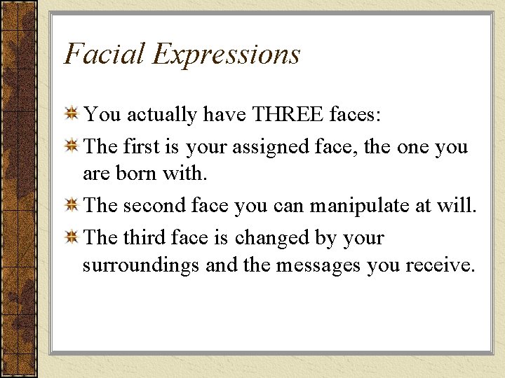 Facial Expressions You actually have THREE faces: The first is your assigned face, the Facial Expressions You actually have THREE faces: The first is your assigned face, the