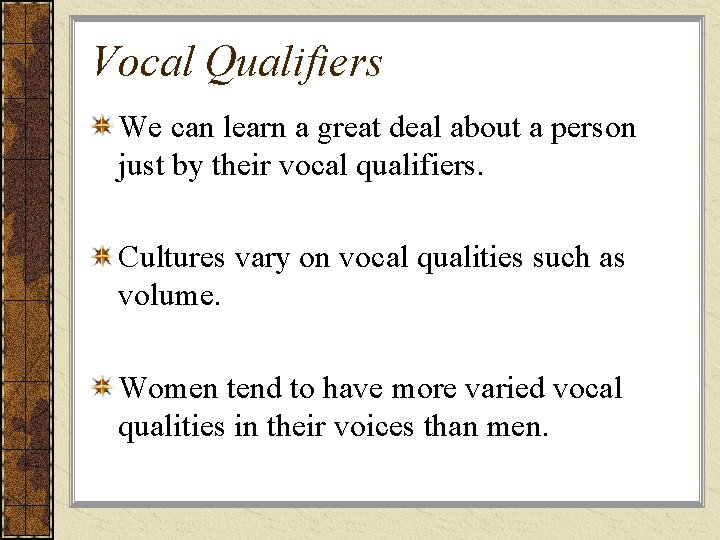 Vocal Qualifiers We can learn a great deal about a person just by their Vocal Qualifiers We can learn a great deal about a person just by their