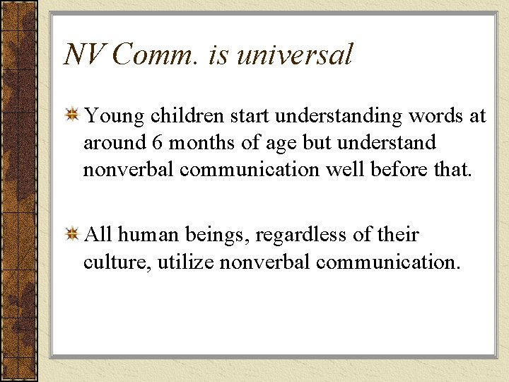 NV Comm. is universal Young children start understanding words at around 6 months of NV Comm. is universal Young children start understanding words at around 6 months of