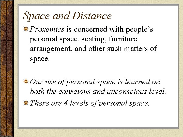 Space and Distance Proxemics is concerned with people’s personal space, seating, furniture arrangement, and Space and Distance Proxemics is concerned with people’s personal space, seating, furniture arrangement, and