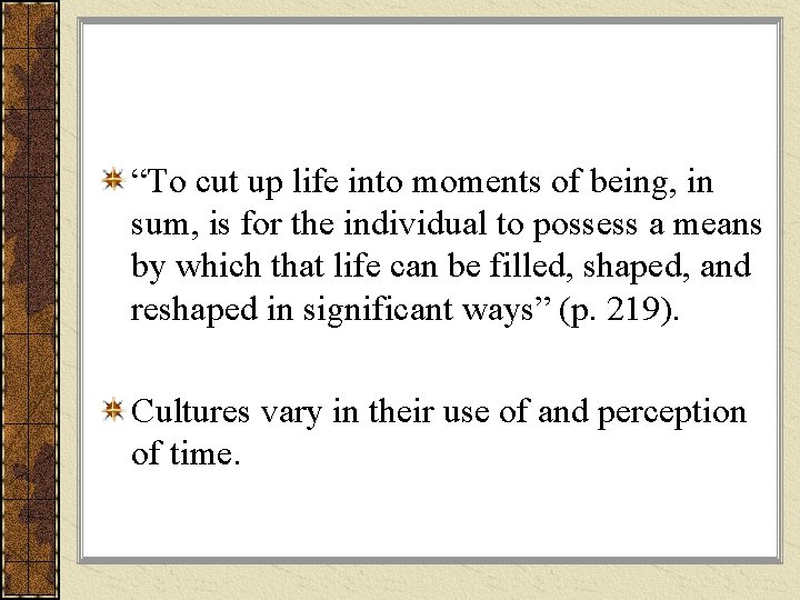 “To cut up life into moments of being, in sum, is for the individual “To cut up life into moments of being, in sum, is for the individual