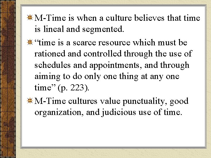 M-Time is when a culture believes that time is lineal and segmented. “time is M-Time is when a culture believes that time is lineal and segmented. “time is