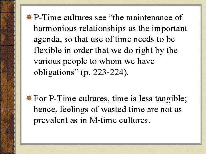 P-Time cultures see “the maintenance of harmonious relationships as the important agenda, so that P-Time cultures see “the maintenance of harmonious relationships as the important agenda, so that