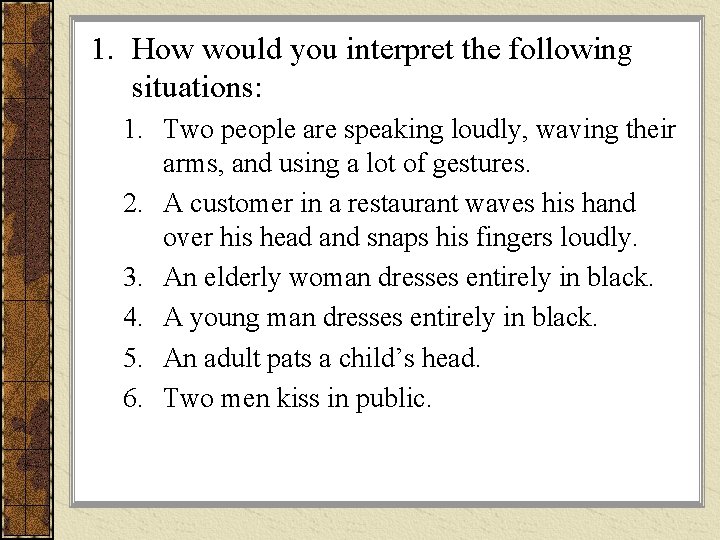 1. How would you interpret the following situations: 1. Two people are speaking loudly, 1. How would you interpret the following situations: 1. Two people are speaking loudly,