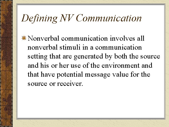 Defining NV Communication Nonverbal communication involves all nonverbal stimuli in a communication setting that Defining NV Communication Nonverbal communication involves all nonverbal stimuli in a communication setting that