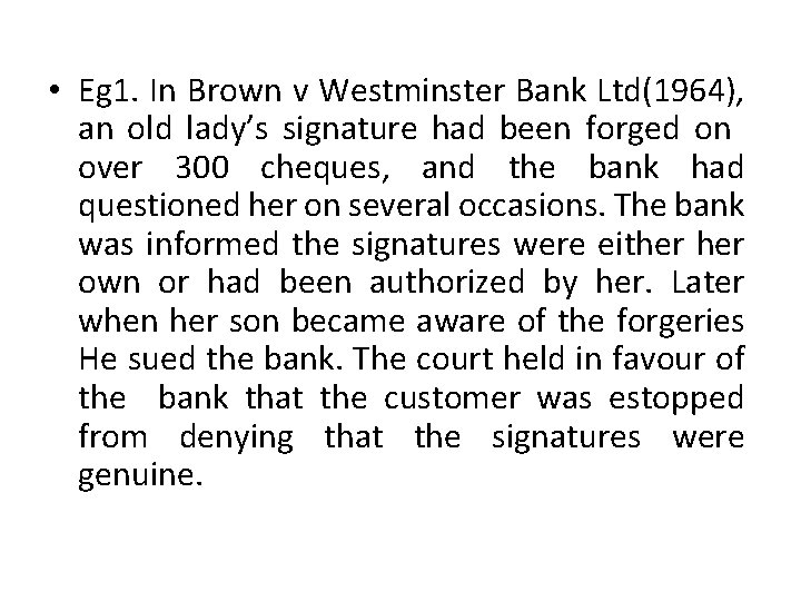  • Eg 1. In Brown v Westminster Bank Ltd(1964), an old lady’s signature