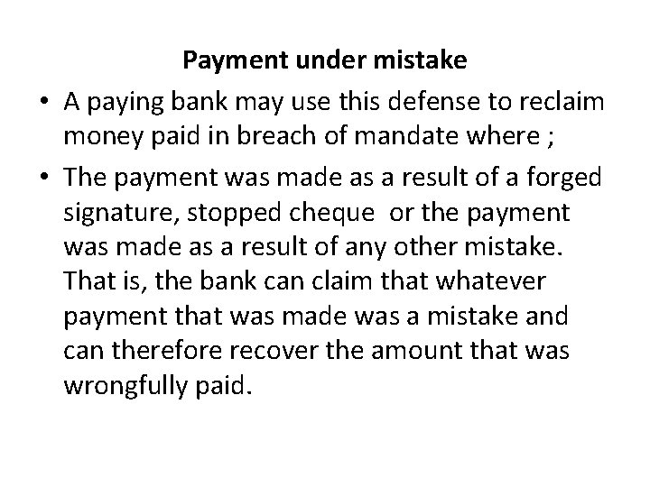 Payment under mistake • A paying bank may use this defense to reclaim money