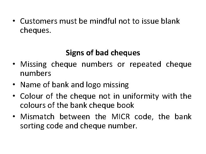  • Customers must be mindful not to issue blank cheques. • • Signs