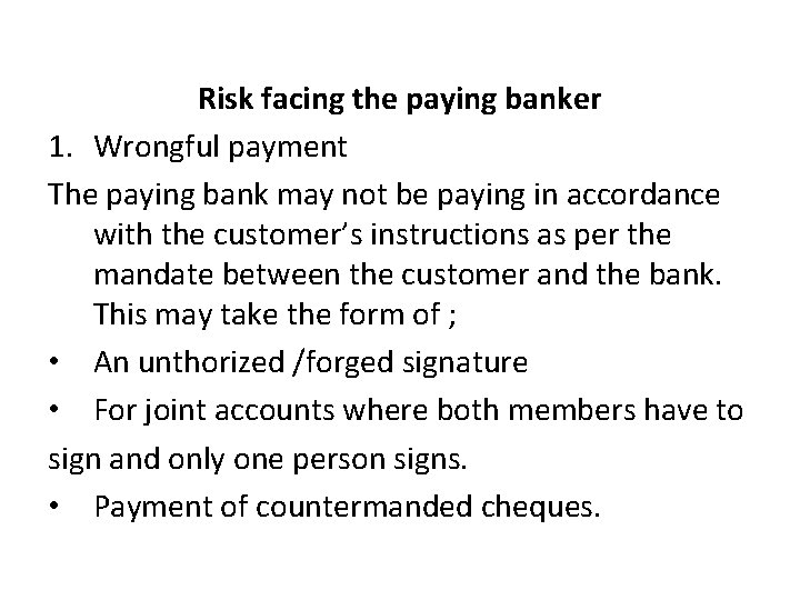 Risk facing the paying banker 1. Wrongful payment The paying bank may not be