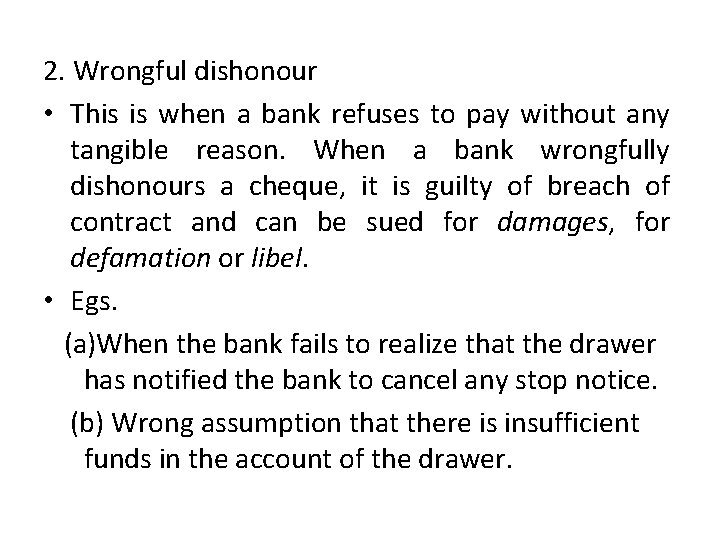 2. Wrongful dishonour • This is when a bank refuses to pay without any