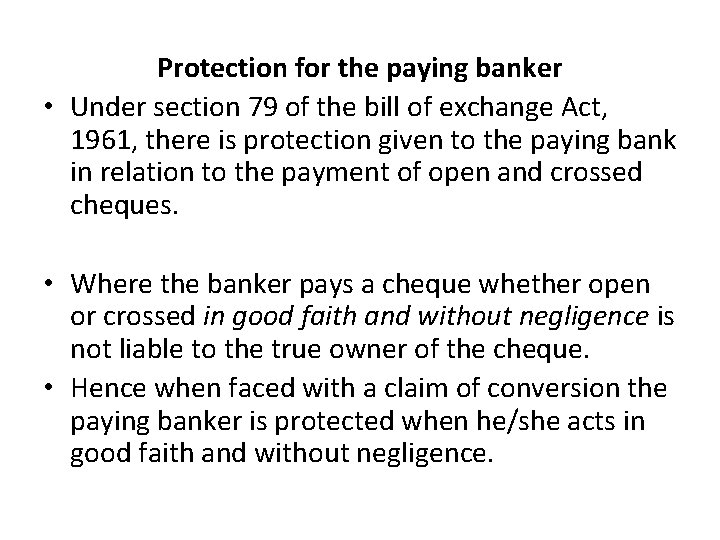 Protection for the paying banker • Under section 79 of the bill of exchange