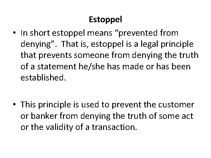 Estoppel • In short estoppel means “prevented from denying”. That is, estoppel is a