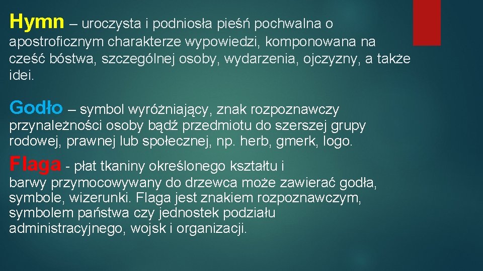 Hymn – uroczysta i podniosła pieśń pochwalna o apostroficznym charakterze wypowiedzi, komponowana na cześć