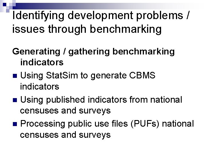 Identifying development problems / issues through benchmarking Generating / gathering benchmarking indicators n Using