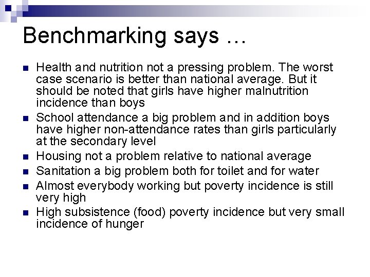 Benchmarking says … n n n Health and nutrition not a pressing problem. The