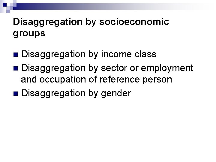 Disaggregation by socioeconomic groups Disaggregation by income class n Disaggregation by sector or employment