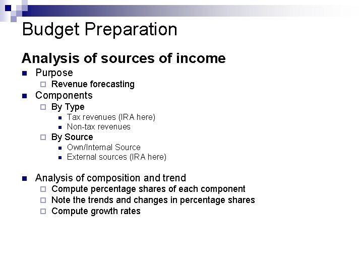 Budget Preparation Analysis of sources of income n Purpose ¨ n Revenue forecasting Components