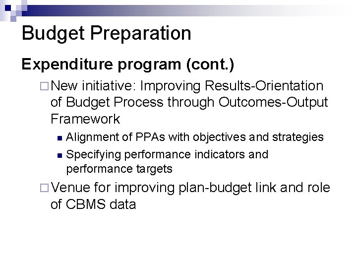 Budget Preparation Expenditure program (cont. ) ¨ New initiative: Improving Results-Orientation of Budget Process