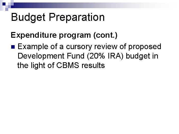 Budget Preparation Expenditure program (cont. ) n Example of a cursory review of proposed