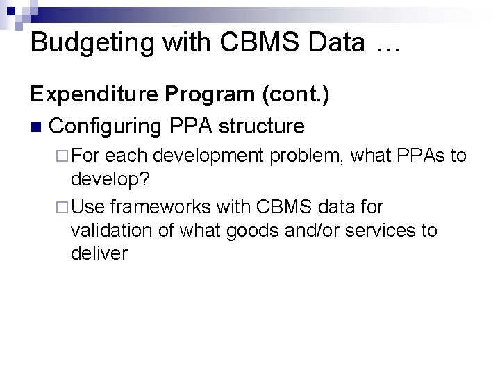 Budgeting with CBMS Data … Expenditure Program (cont. ) n Configuring PPA structure ¨