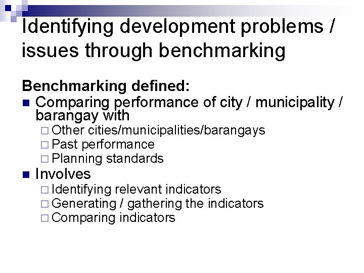 Identifying development problems / issues through benchmarking Benchmarking defined: n Comparing performance of city