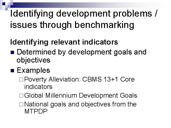Identifying development problems / issues through benchmarking Identifying relevant indicators n Determined by development