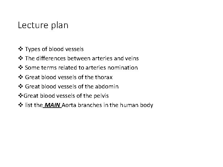 Lecture plan v Types of blood vessels v The differences between arteries and veins