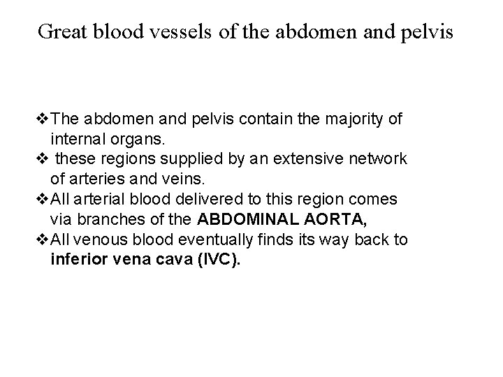 Great blood vessels of the abdomen and pelvis v. The abdomen and pelvis contain
