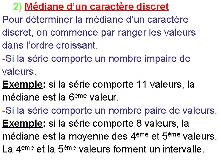 2) Médiane d’un caractère discret Pour déterminer la médiane d’un caractère discret, on commence