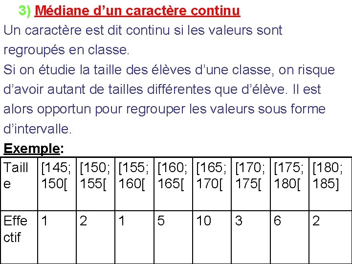 3) Médiane d’un caractère continu Un caractère est dit continu si les valeurs sont