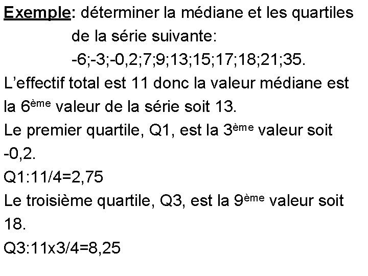Exemple: déterminer la médiane et les quartiles de la série suivante: -6; -3; -0,