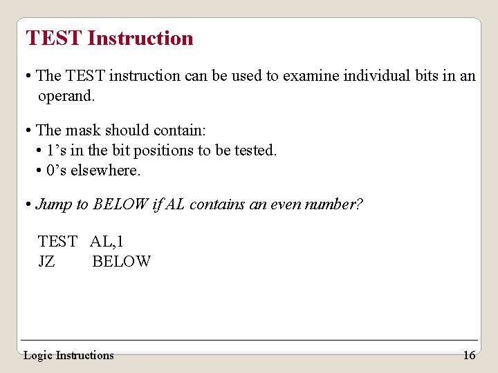 TEST Instruction • The TEST instruction can be used to examine individual bits in TEST Instruction • The TEST instruction can be used to examine individual bits in