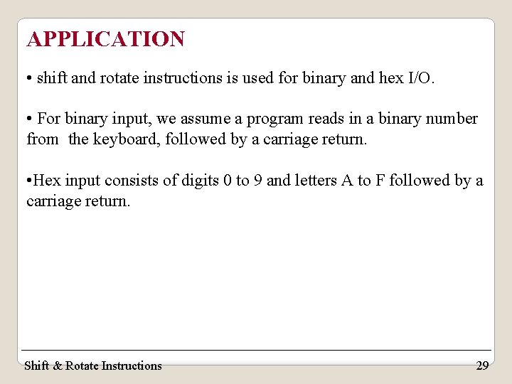 APPLICATION • shift and rotate instructions is used for binary and hex I/O. • APPLICATION • shift and rotate instructions is used for binary and hex I/O. •