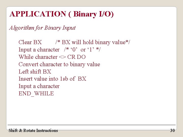 APPLICATION ( Binary I/O) Algorithm for Binary Input Clear BX /* BX will hold APPLICATION ( Binary I/O) Algorithm for Binary Input Clear BX /* BX will hold
