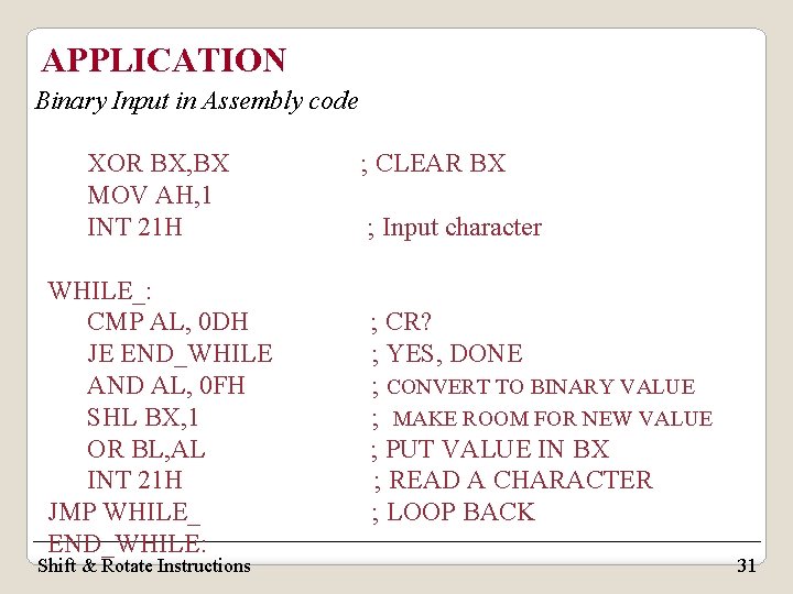 APPLICATION Binary Input in Assembly code XOR BX, BX MOV AH, 1 INT 21 APPLICATION Binary Input in Assembly code XOR BX, BX MOV AH, 1 INT 21