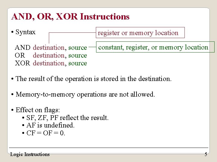 AND, OR, XOR Instructions • Syntax AND destination, source OR destination, source XOR destination, AND, OR, XOR Instructions • Syntax AND destination, source OR destination, source XOR destination,