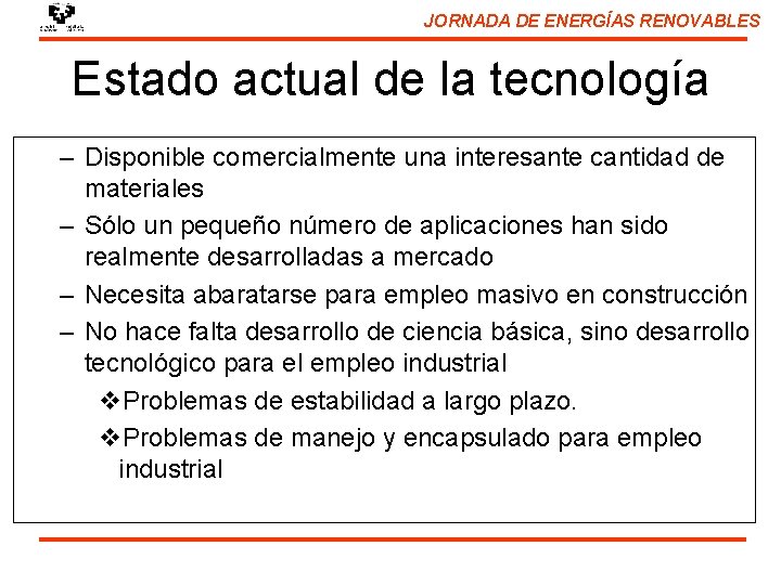 JORNADA DE ENERGÍAS RENOVABLES Estado actual de la tecnología – Disponible comercialmente una interesante