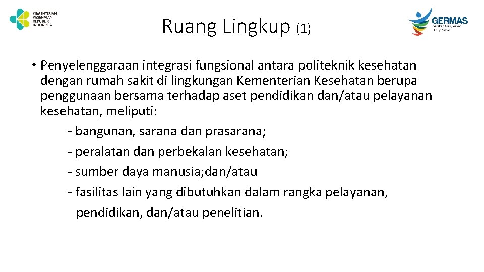 Ruang Lingkup (1) • Penyelenggaraan integrasi fungsional antara politeknik kesehatan dengan rumah sakit di