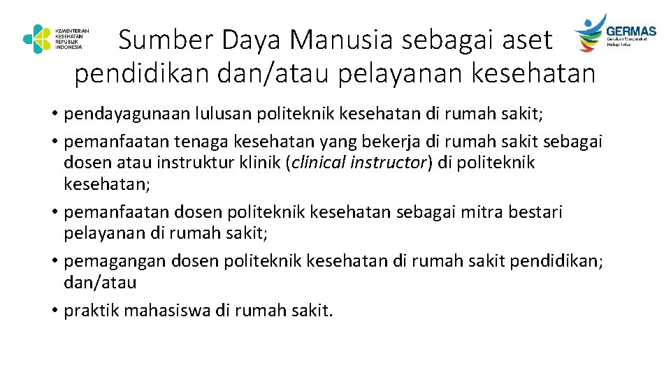 Sumber Daya Manusia sebagai aset pendidikan dan/atau pelayanan kesehatan • pendayagunaan lulusan politeknik kesehatan