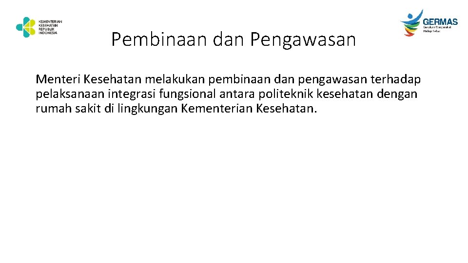 Pembinaan dan Pengawasan Menteri Kesehatan melakukan pembinaan dan pengawasan terhadap pelaksanaan integrasi fungsional antara