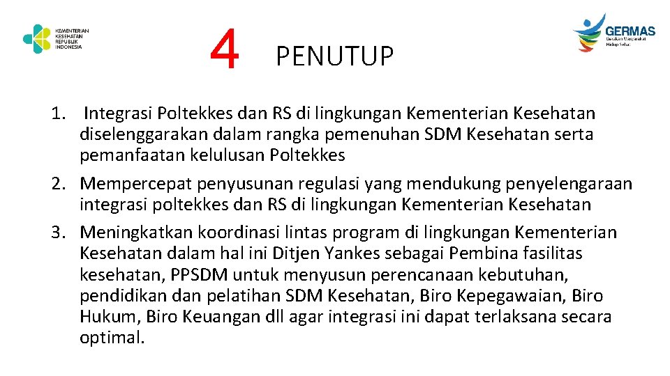 4 PENUTUP 1. Integrasi Poltekkes dan RS di lingkungan Kementerian Kesehatan diselenggarakan dalam rangka