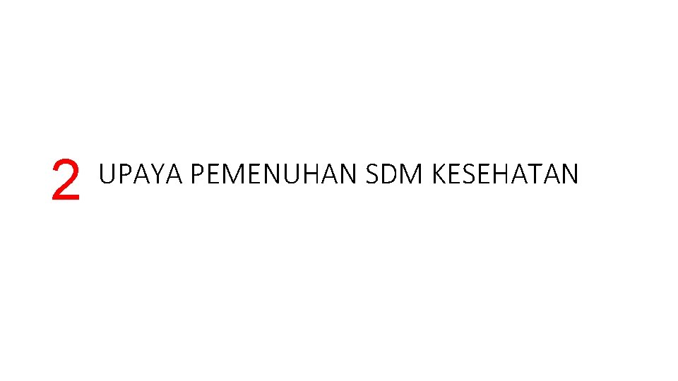 2 UPAYA PEMENUHAN SDM KESEHATAN 