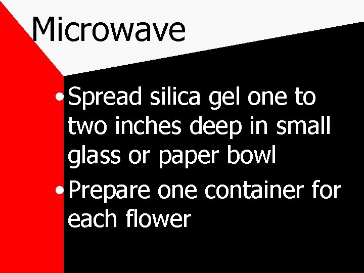 Microwave • Spread silica gel one to two inches deep in small glass or