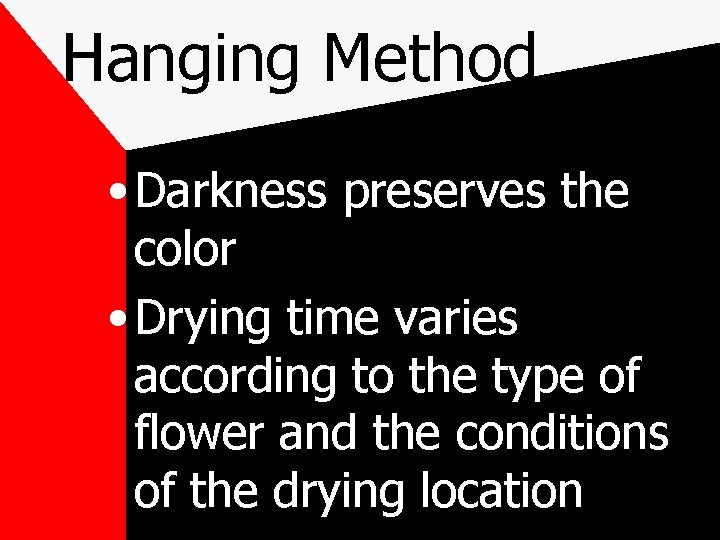 Hanging Method • Darkness preserves the color • Drying time varies according to the