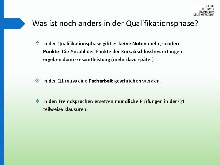 Was ist noch anders in der Qualifikationsphase? In der Qualifikationsphase gibt es keine Noten
