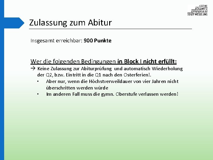 Zulassung zum Abitur Insgesamt erreichbar: 900 Punkte Wer die folgenden Bedingungen in Block I