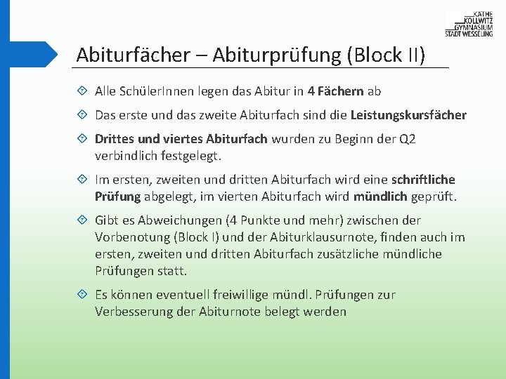 Abiturfächer – Abiturprüfung (Block II) Alle Schüler. Innen legen das Abitur in 4 Fächern