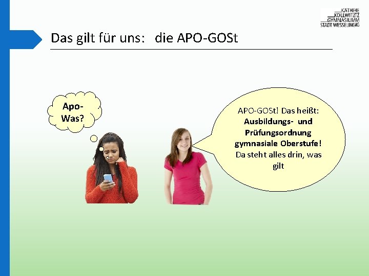 Das gilt für uns: die APO-GOSt Apo. Was? APO-GOSt! Das heißt: Ausbildungs- und Prüfungsordnung