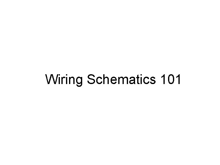 Wiring Schematics 101 